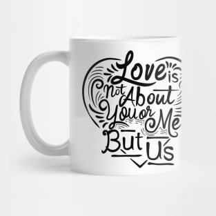 Love Is About Us Mug